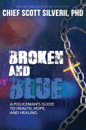 Broken and Blue: A Policeman's Guide to Health, Healing and Hope