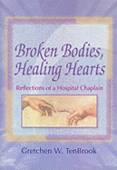 Broken Bodies, Healing Hearts: Reflections of a Hospital Chaplain