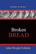 Broken Bread: Pathways To The Past