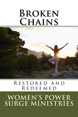 Broken Chains: Restored and Redeemed - Young, Tommie (Introduction by), and Glauser-Sharpe, Rachelle, and Publishing, Women's Power Surge