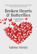 Broken Hearts & Butterflies: A Grief Memoir from A-Z