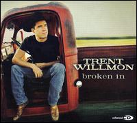 Broken In - Trent Willmon