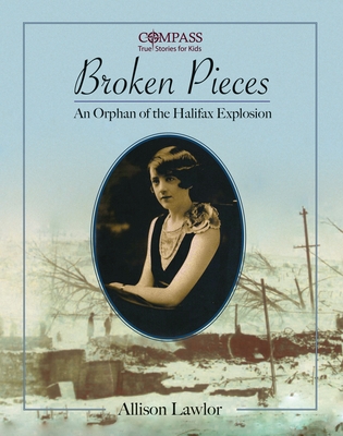 Broken Pieces: An Orphan of the Halifax Explosion - Lawlor, Allison