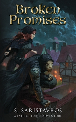 Broken Promises: An Epic Fantasy Adventure (The Fateful Force Book 1.5) - Saristavros, Stavros