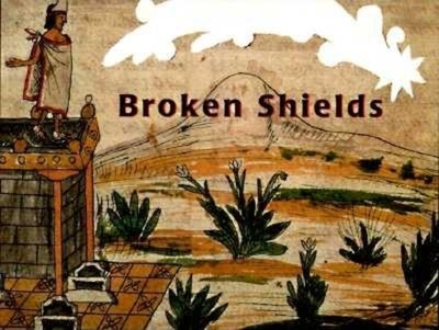 Broken Shields - Libura, Krystyna, and Burr, Claudia, and Urrutia, Maria Cristina