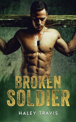 Broken Soldier: OMYW Instalove Romance - Travis, Haley