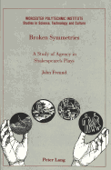 Broken Symmetries: A Study of Agency in Shakespeare's Plays