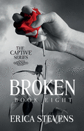 Broken (The Captive Series Book 8): The Captive Series Prequel