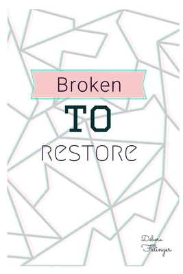 Broken to restore - Felinger, Dbora