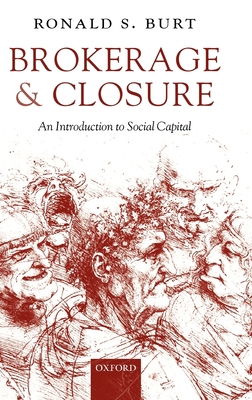 Brokerage and Closure: An Introduction to Social Capital - Burt, Ronald S