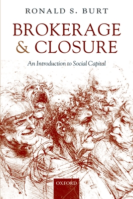 Brokerage and Closure: An Introduction to Social Capital - Burt, Ronald S