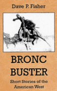 Bronc Buster: Short Stories of the American West