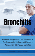 Bronchitis Ken uw Symptomen en Wanneer u Professionele Hulp moet Zoeken, Aangezien dit Fataal kan Zijn