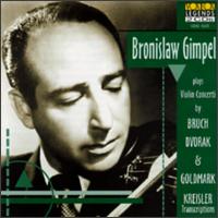 Bronislaw Gimple Plays Bruch, Kreisler, Dvorak And Goldmark - Bronislaw Gimpel (violin)