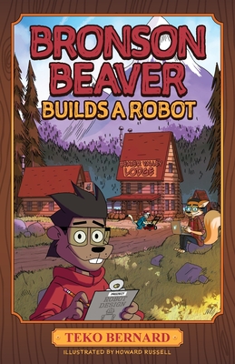 Bronson Beaver Builds a Robot - Bernard, Teko