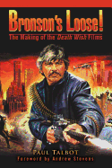 Bronson's Loose!: The Making of the Death Wish Films