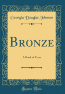 Bronze: A Book of Verse (Classic Reprint)