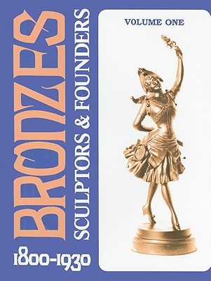 Bronzes: Sculptors & Founders 1800-1930 - Berman, Harold