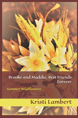 Brooke and Maddie, Best Friends Forever: Summer Wildflowers - Lambert, Kristi