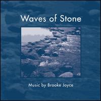 Brooke Joyce: Waves of Stone - Andrew D. Whitfield (baritone); Brooke Joyce (piano); Brooke Joyce (toy piano); Brooke Joyce (melodica);...