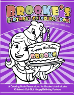 Brooke's Birthday Coloring Book Kids Personalized Books: A Coloring Book Personalized for Brooke That Includes Children's Cut Out Happy Birthday Posters