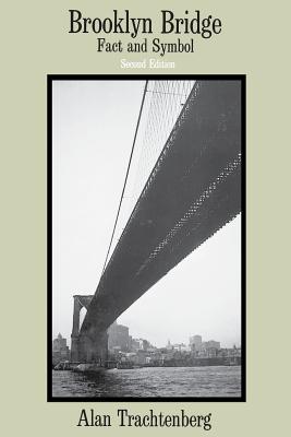Brooklyn Bridge: Fact and Symbol - Trachtenberg, Alan