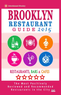 Brooklyn Restaurant Guide 2015: Best Rated Restaurants in Brooklyn - 500 Restaurants, Bars and Cafes Recommended for Visitors, 2015.