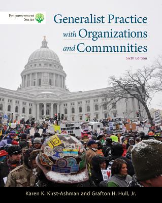 Brooks/Cole Empowerment Series: Generalist Practice with Organizations and Communities (Book Only) - Kirst-Ashman, Karen K, and Hull, Jr Grafton H