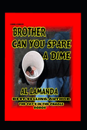 Brother Can You Spare a Dime ?