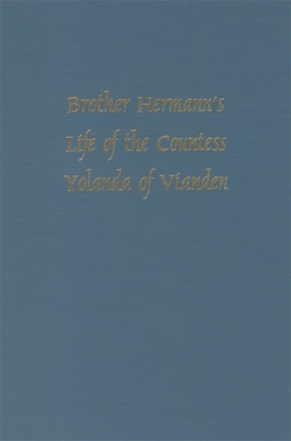 Brother Hermann's 'Life of the Countess Yolanda of Vianden' [Leben der Graefen Iolande von Vianden] - Lawson, Richard H.