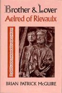 Brother & Lover: Aelred of Rievaulx - McGuire, Brian Patrick