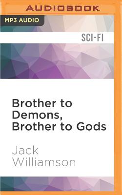 Brother to Demons, Brother to Gods - Williamson, Jack