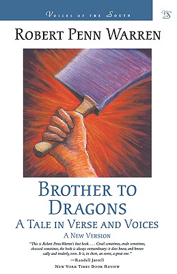 Brother to Dragons: A Tale in Verse and Voices - Warren, Robert Penn