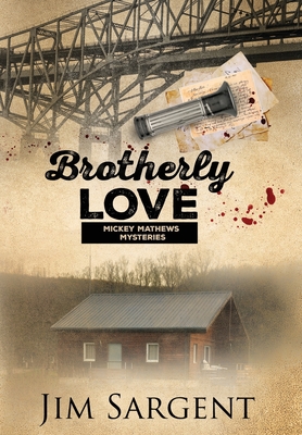 Brotherly Love: A Mickey Mathews Mystery - Sargent, Jim, and Brack, Patricia (Editor), and Jayde, Fiona (Cover design by)