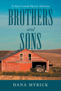 Brothers and Sons: An Epic Comedy Mystery Adventure