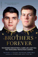 Brothers Forever: The Enduring Bond between a Marine and a Navy SEAL that Transcended Their Ultimate Sacrifice
