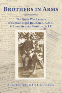 Brothers in Arms: The Great War Letters of Captain Nigel Boulton R.A.M.C. and Lieut Stephen Boulton, A.I.F.