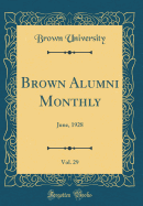 Brown Alumni Monthly, Vol. 29: June, 1928 (Classic Reprint)