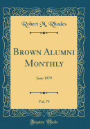 Brown Alumni Monthly, Vol. 79: June 1979 (Classic Reprint)