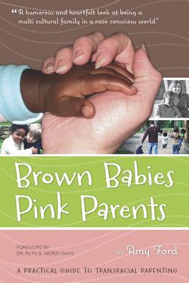 Brown Babies Pink Parents - Ford, Amy