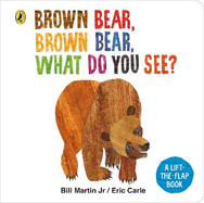 Brown Bear, Brown Bear, What Do You See?: A lift-the-flap board book