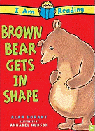 Brown Bear Gets in Shape