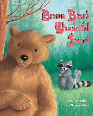 Brown Bear's Wonderful Secret - Castle, Caroline, and MacNaughton, Tina (Illustrator)