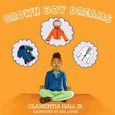 Brown Boy Dreams - Hall, Clamentia, Jr.