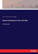 Brown University in the Civil War: A Memorial