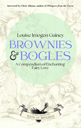 Brownies & Bogles: A Compendium of Enchanting Fairy Lore