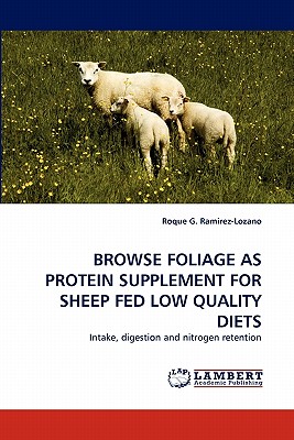 Browse Foliage as Protein Supplement for Sheep Fed Low Quality Diets - Ramirez-Lozano, Roque G