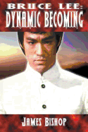 Bruce Lee: Dynamic Becoming