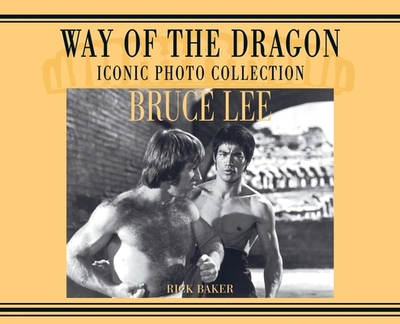 Bruce Lee. way of the Dragon Iconic photo collection - Baker, Ricky