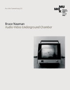 Bruce Nauman: Audio-Video Underground Chamber